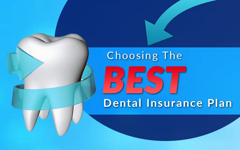 Choosing the Best Dental Insurance Plan