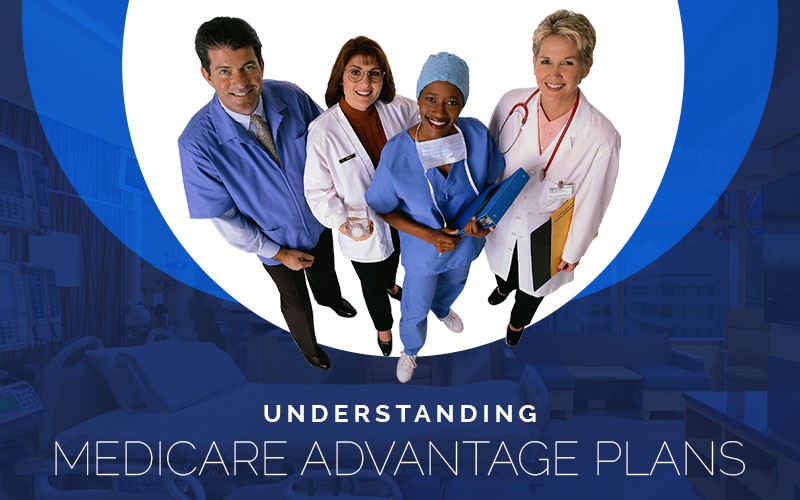 UnderUnderstanding-Medicare-Advantage-Plans