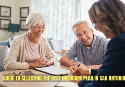 How to Choose the Best Medicare Plan in San Antonio: A Comprehensive Guide - Texas Medicare Solutions