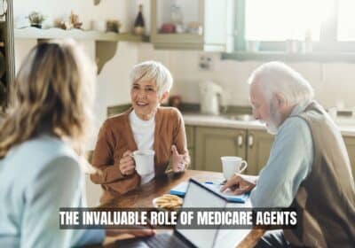 The Invaluable Role of Medicare Agents