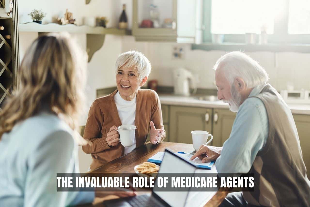 The Invaluable Role of Medicare Agents