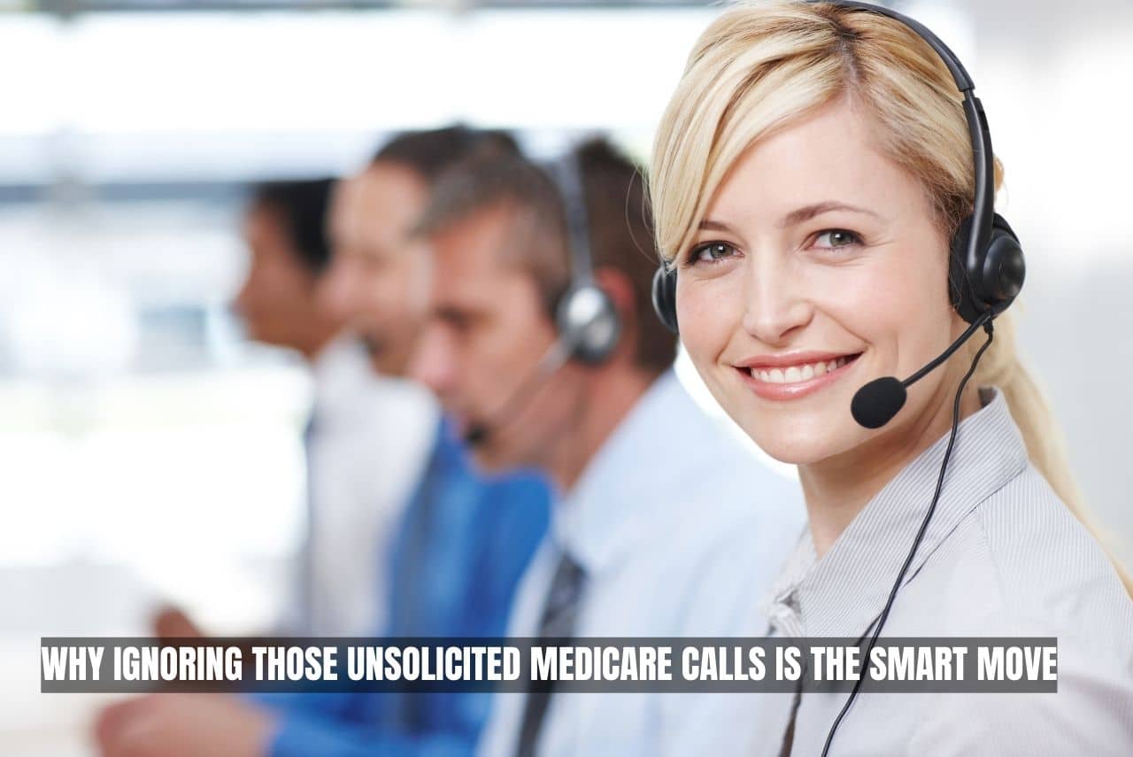 Unsolicited Medicare Calls: Why You Should Ignore Them