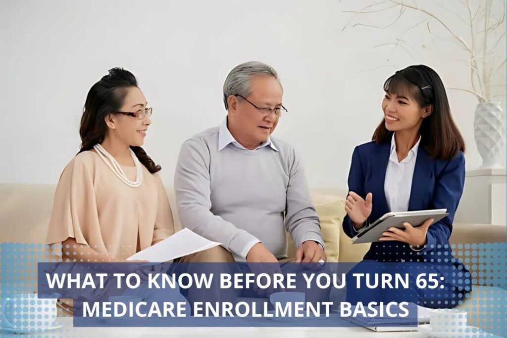 What to Know Before You Turn 65: Medicare Enrollment Basics
