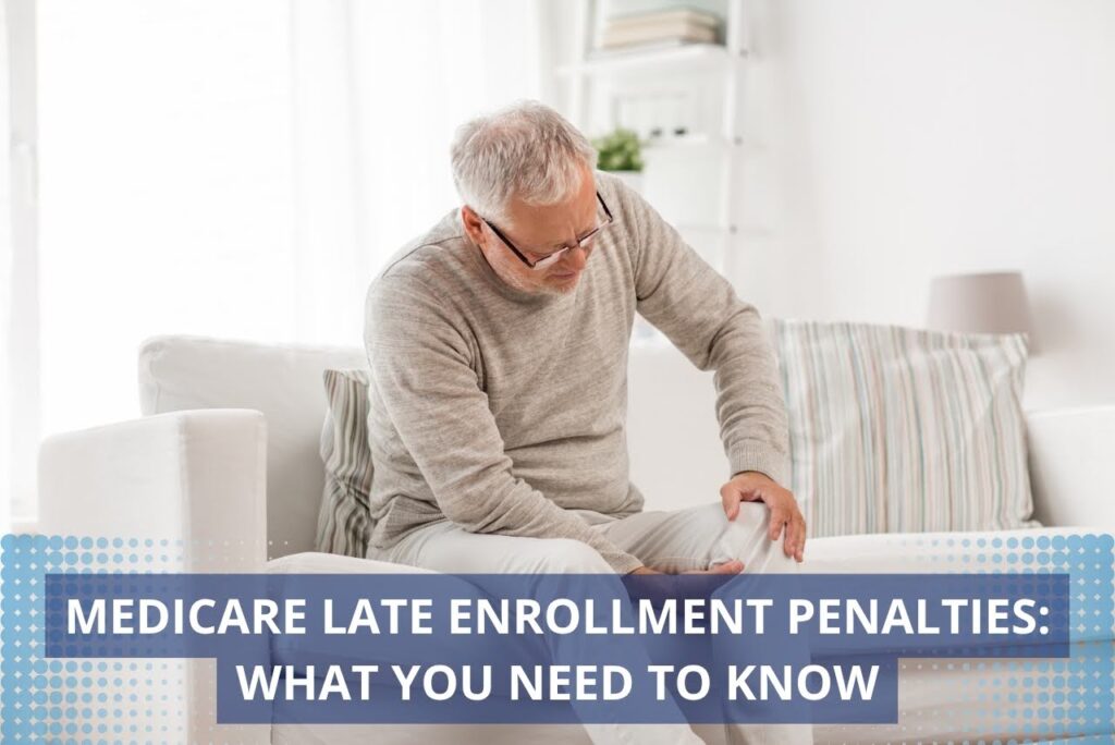 Medicare Late Enrollment Penalties: What You Need to Know