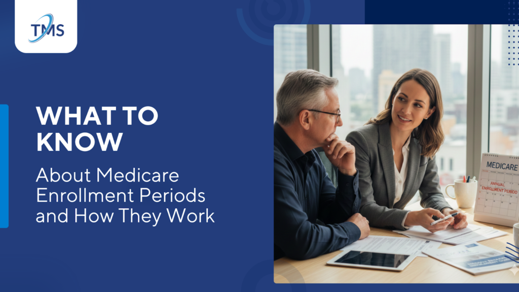 What to Know About Medicare Enrollment Periods and How They Work