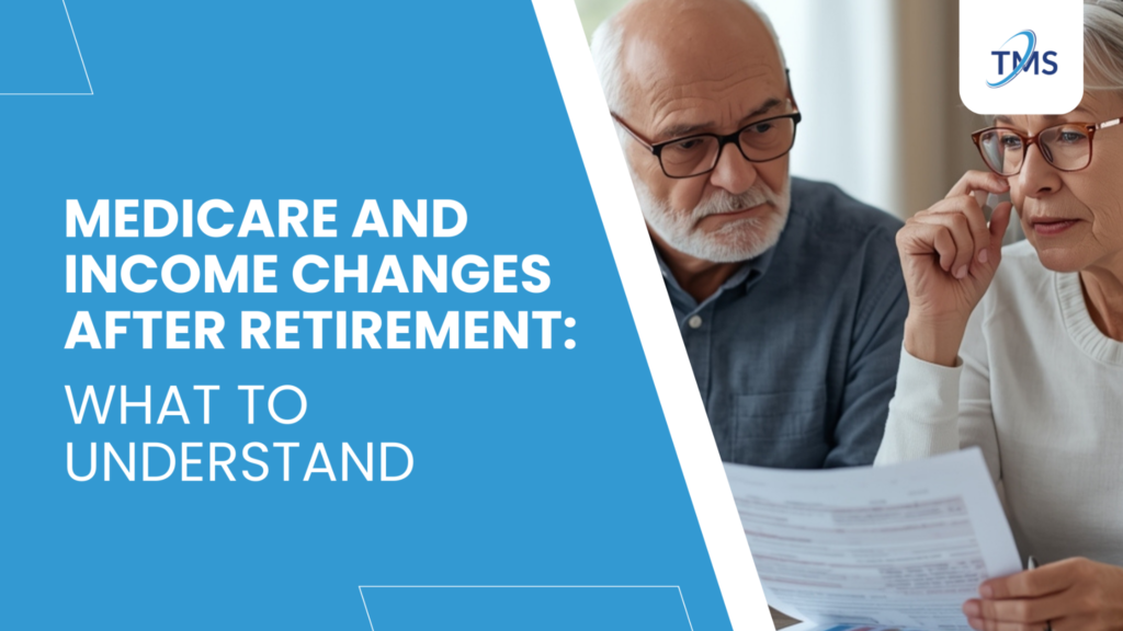 Medicare and Income Changes After Retirement: What to Understand