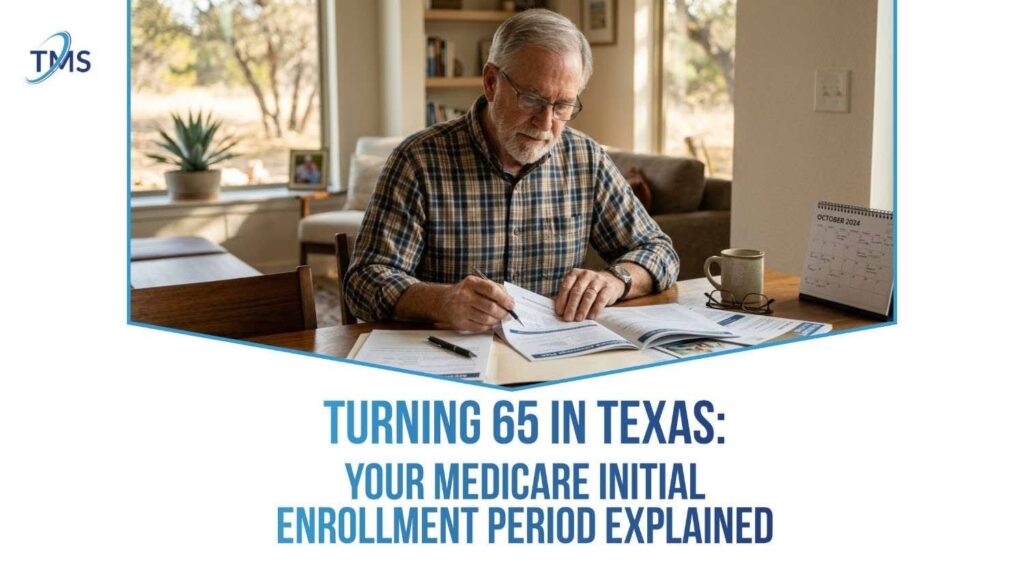 Turning 65 in Texas: Your Medicare Initial Enrollment Period Explained