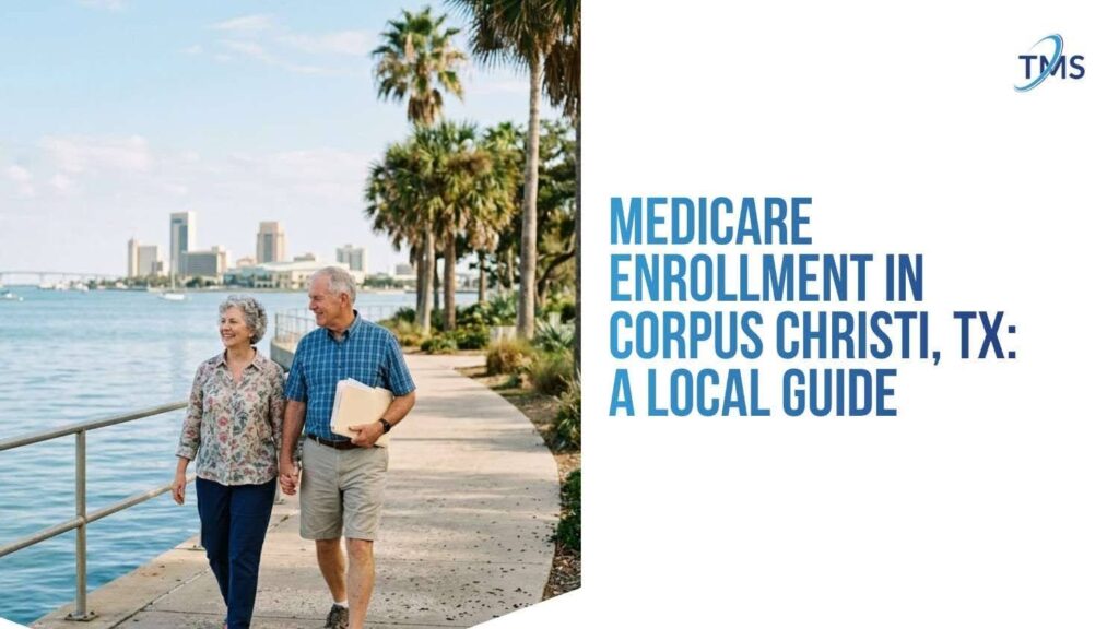 Medicare Enrollment Corpus Christi TX: Complete Local Guide