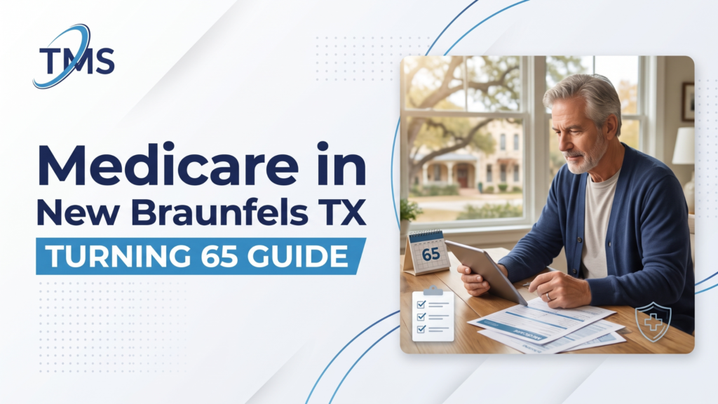Medicare in New Braunfels TX: Turning 65 Guide